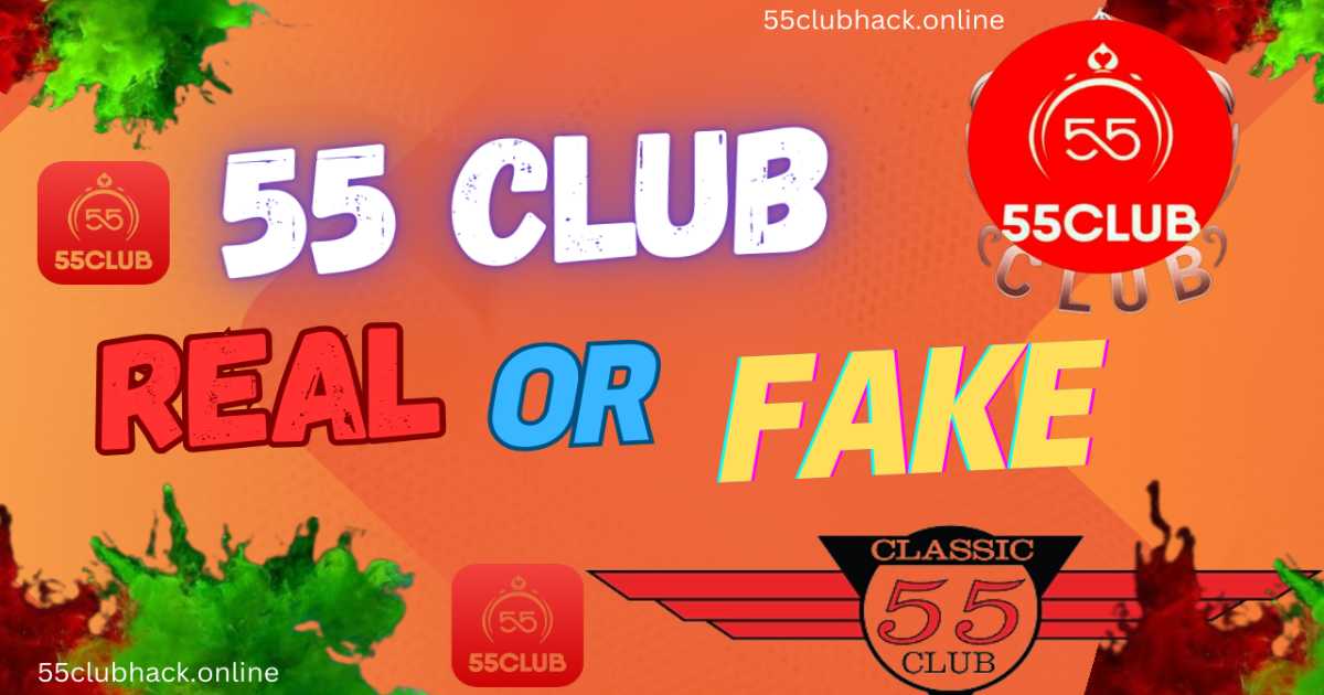55 Club Real OR Fake